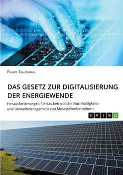 Paperback Das Gesetz zur Digitalisierung der Energiewende. Herausforderungen für das betriebliche Nachhaltigkeits- und Umweltmanagement von Messstellenbetreiber [German] Book