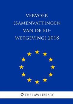 Paperback Vervoer (Samenvattingen van de EU-wetgeving) 2018 [Dutch] Book