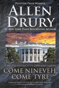 Come Nineveh, Come Tyre: The Presidency of Edward M. Jason - Book #5 of the Advise and Consent