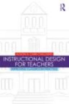Instructional Design for Teachers: Improving Classroom Practice