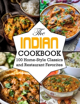 Paperback The Indian Cookbook: 100 Home-Style Classics and Restaurant Favorites Book
