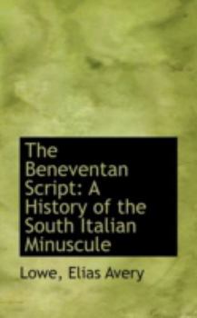 Paperback The Beneventan Script: A History of the South Italian Minuscule Book