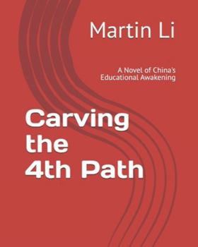 Paperback Carving the Fourth Path: A Novel of China's Educational Awakening Book
