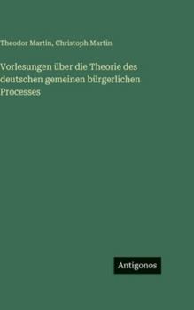 Hardcover Vorlesungen über die Theorie des deutschen gemeinen bürgerlichen Processes [German] Book