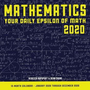 Calendar Mathematics 2020: Your Daily Epsilon of Math: 12 Month Calendar January Through December 2020 Book