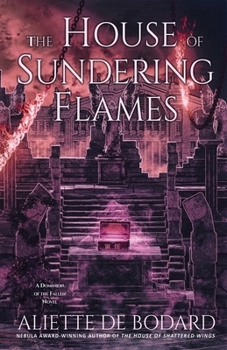 The House of Sundering Flames - Book #3 of the Dominion of the Fallen