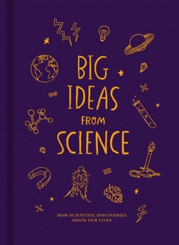 Hardcover Big Ideas from Science: How Scientific Discoveries Shape Our Lives Book
