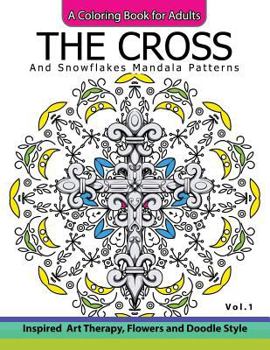 The Cross and Snowflake Mandala Patterns Vol.1: Celtic Designs, Knots, Crosses and Patterns for Stress Relief Adults