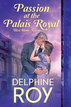 Passion at the Palais Royal (Bleu Blanc Rogue) - Book #3 of the Bleu Blanc Rogue