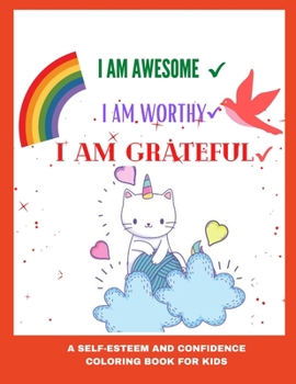 Paperback I am awesome, I am Worthy, I am grateful: A self-esteem and confidence coloring book for kids age 3 and up - Gratitude and positive affirmation colori Book