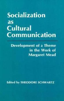 Paperback Socialization as Cultural Communication: Development of a Theme in the Work of Margaret Mead Book