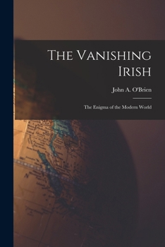 Paperback The Vanishing Irish: the Enigma of the Modern World Book