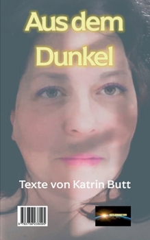 Paperback Aus dem Dunkel: Texte von Katrin Butt [German] Book