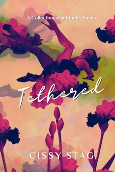 Paperback Tethered: A Collection of Intimate Poems Book