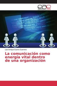 Paperback La comunicación como energía vital dentro de una organización [Spanish] Book