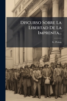 Paperback Discurso Sobre La Libertad De La Imprenta... [Spanish] Book