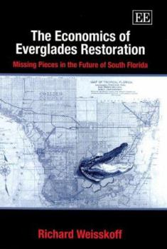 Paperback The Economics of Everglades Restoration: Missing Pieces in the Future of South Florida Book