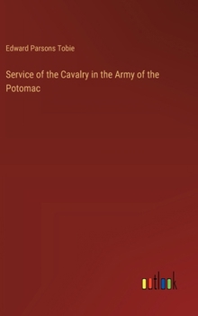Service of the Cavalry in the Army of the Potomac