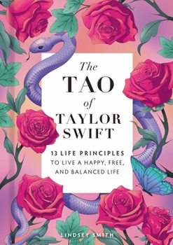 The Tao of Taylor Swift: 13 Life Principles to Live a Happy, Free, and Balanced Life