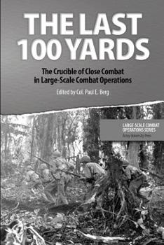 Paperback The Last 100 Yards: The Crucible of Close Combat in Large-Scale Combat Operations Book