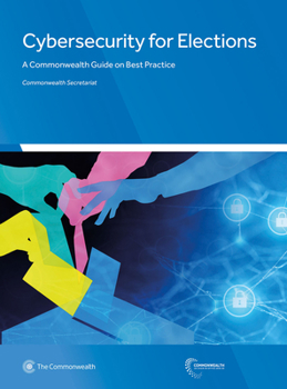 Paperback Cybersecurity for Elections: A Commonwealth Guide on Best Practice Book