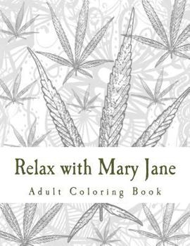 Paperback Relax with Mary Jane: Marijuana Adult Coloring Book