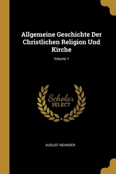 General History of the Christian Religion and Church; Volume 1