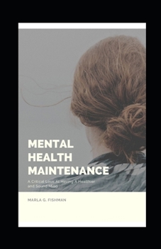 Mental Health Maintenance: A Critical Look At Having A Healthier and Sound Mind