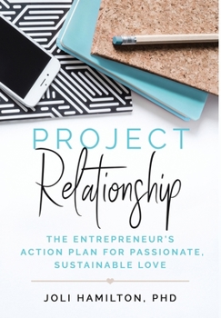 Hardcover Project Relationship: The Entrepreneur's Action Plan for Passionate, Sustainable Love Book