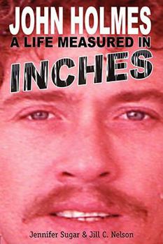 Paperback John Holmes, a Life Measured in Inches Book