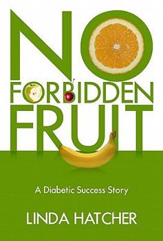 Paperback No Forbidden Fruit: A Diabetic Success Story Book