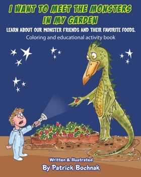 I want to meet the monsters in my garden: Learn about our monster friends and their favorite foods.