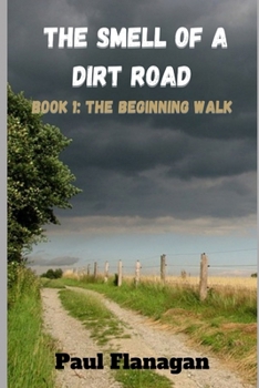Paperback The Smell of a Dirt Road: The Beginning Walk Book