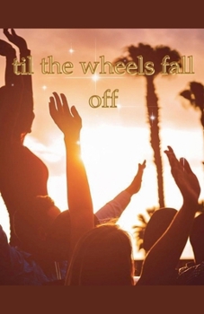 Paperback Til The Wheels Fall Off Book