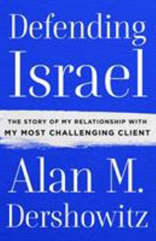 Hardcover Defending Israel: The Story of My Relationship with My Most Challenging Client Book