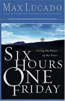 Hardcover Six Hours One Friday: Living in the Power of the Cross Book