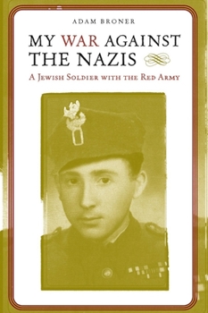 My War against the Nazis: A Jewish Soldier with the Red Army (Alabama Fire Ant) - Book  of the Fire Ant Books
