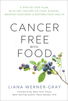 Paperback Cancer-Free with Food: A Step-By-Step Plan with 100+ Recipes to Fight Disease, Nourish Your Body & Rest Ore Your Health Book