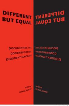 Paperback Different But Equal: Documenting the Contribution of Dissident Scholars Book