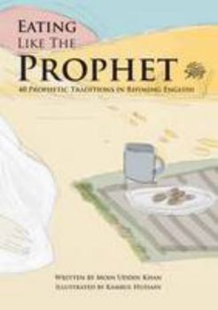 Paperback Eating Like the Prophet: 40 Prophetic Traditions in Poetic English (Just Like the Prophet) Book
