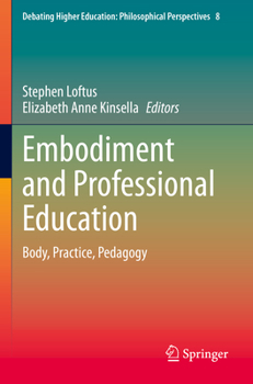 Paperback Embodiment and Professional Education: Body, Practice, Pedagogy Book