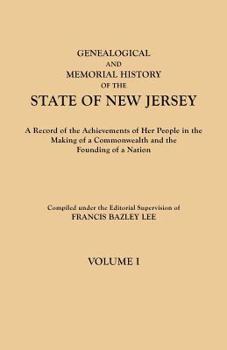 Genealogical and Memorial History of the State of New Jersey ..; Volume I