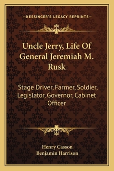 Paperback Uncle Jerry, Life Of General Jeremiah M. Rusk: Stage Driver, Farmer, Soldier, Legislator, Governor, Cabinet Officer Book