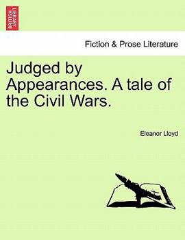 Paperback Judged by Appearances. a Tale of the Civil Wars. Book
