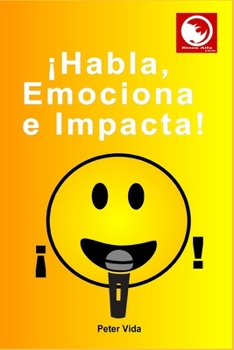 Paperback ¡Habla, Emociona e Impacta! [Spanish] Book