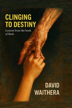 Paperback Clinging to Destiny: Lessons from the book of Ruth Book