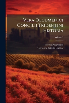 Vera Oecumenici Concilii Tridentini Historia, Volume 3