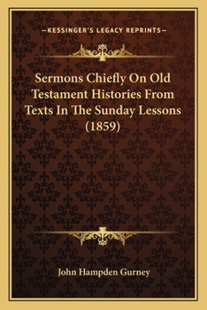 Sermons Chiefly On Old Testament Histories From Texts In The Sunday Lessons