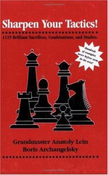 Paperback Sharpen Your Tactics: 1125 Brilliant Sacrifices, Combinations, and Studies Book