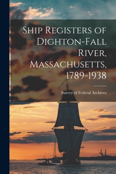 Paperback Ship Registers of Dighton-Fall River, Massachusetts, 1789-1938 Book